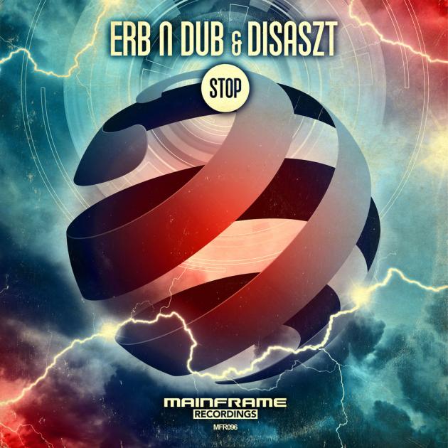 Erb N Dub & DisasZt: Stop [Mainframe Recordings]