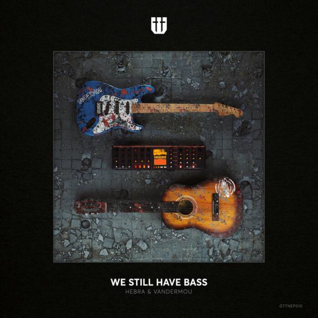 Hebra & Vandermou - We Still Have Bass EP