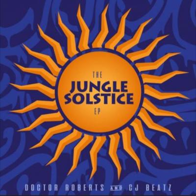 Doctor Roberts & CJ Beatz - The Jungle Solstice EP