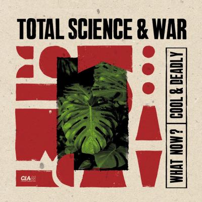 Total Science & War - What Now? / Cool & Deadly
