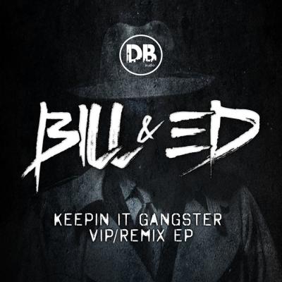 Bill & Ed - Keepin It Gangster VIP / Remixes EP
