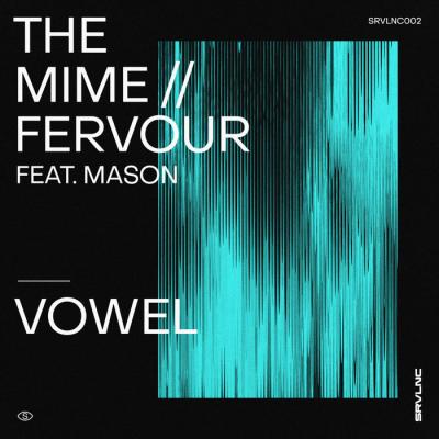 Vowel Ft. Mason - The Mime / Fervour