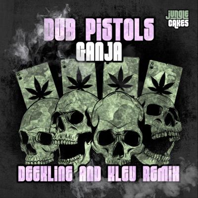 Dub Pistols - Ganja (Deekline & Kleu Remix)