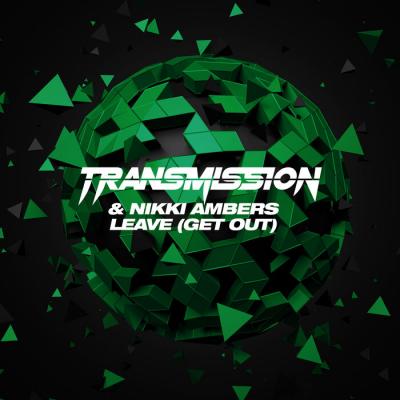 Transmission & Nikki Ambers - Leave (Get Out)