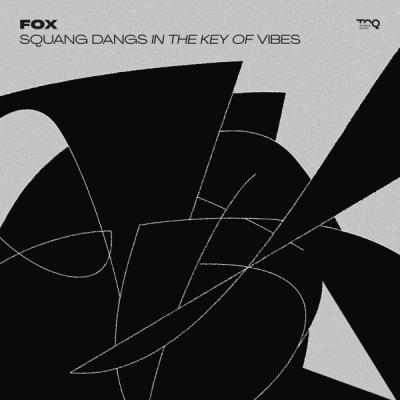Fox - Squang Dangs in the Key of Vibes [The north Quarter]