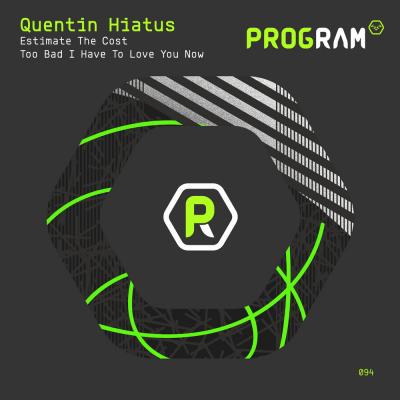 Quentin Hiatus - Estimate The Cost / Too Bad I Have To Love You Now [ProgRAM]