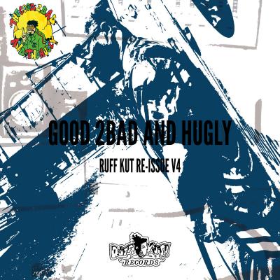 Good 2Bad And Hugly - Ruff Kut Reissue Vol. 4