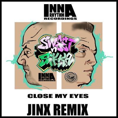 Sweet n Sikka - Close My Eyes (Jinx Remix)