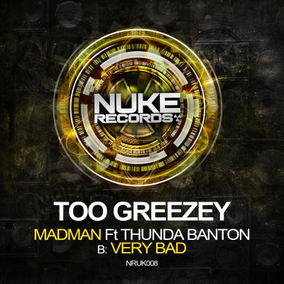 Too Greezey - MadMan Ft. Thunda Banton / Very Bad