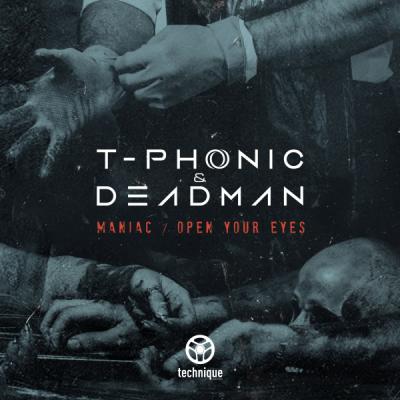 T-Phonic & Deadman - Maniac / Open Your eyes [Technique Recordings]