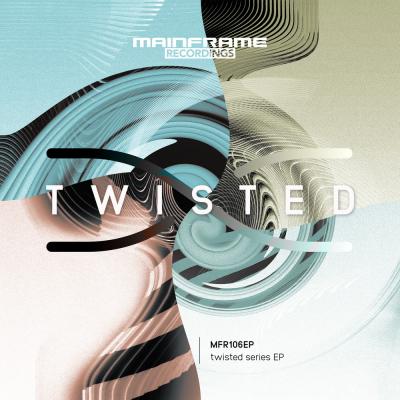 Mainframe Recordings: Twisted Series EP
